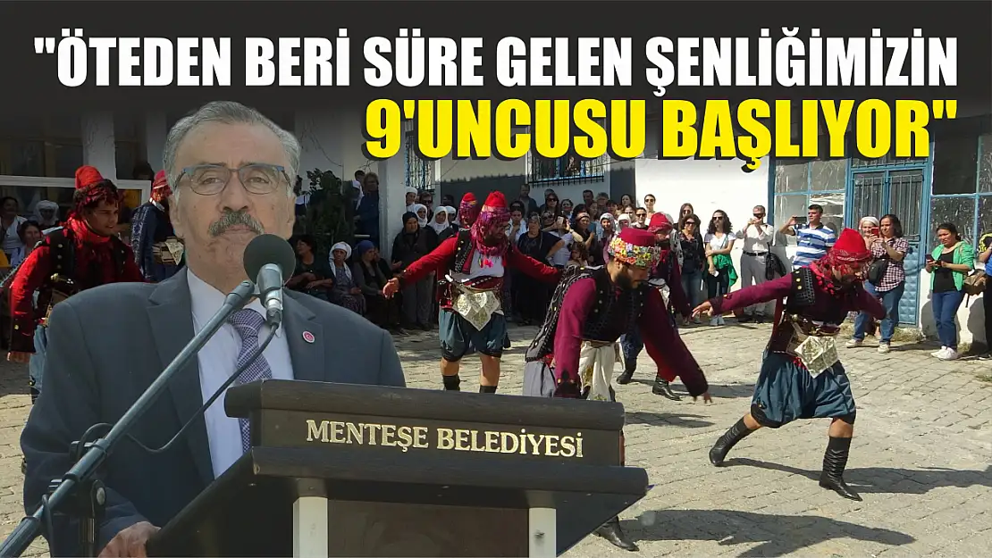 'Öteden beri süre gelen şenliğimizin 9'uncusu başlıyor'