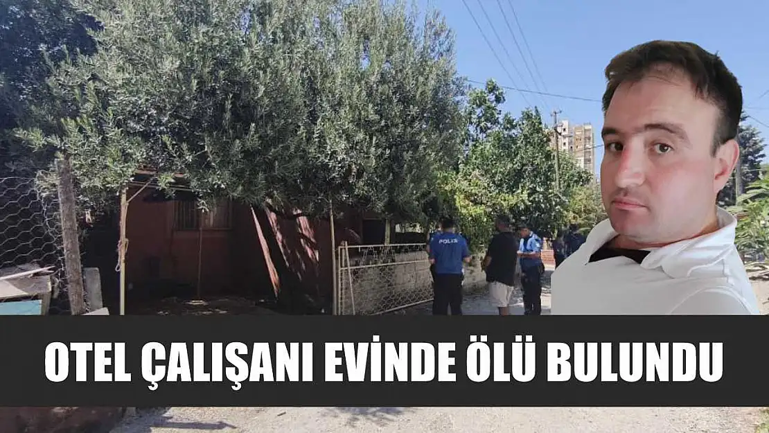 Otel Çalışanı Evinde Ölü Bulundu
