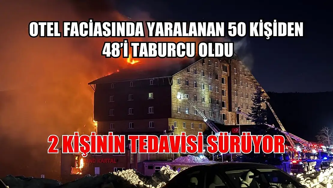 Otel faciasında yaralanan 50 kişiden 48'i taburcu oldu: 2 kişinin tedavisi sürüyor