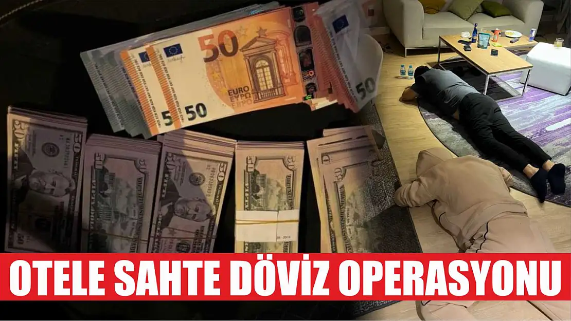 Otele sahte döviz operasyonu