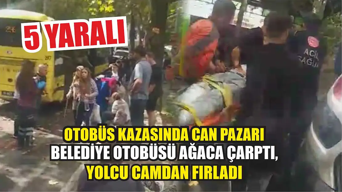 Otobüs kazasında can pazarı Belediye otobüsü ağaca çarptı, yolcu camdan fırladı