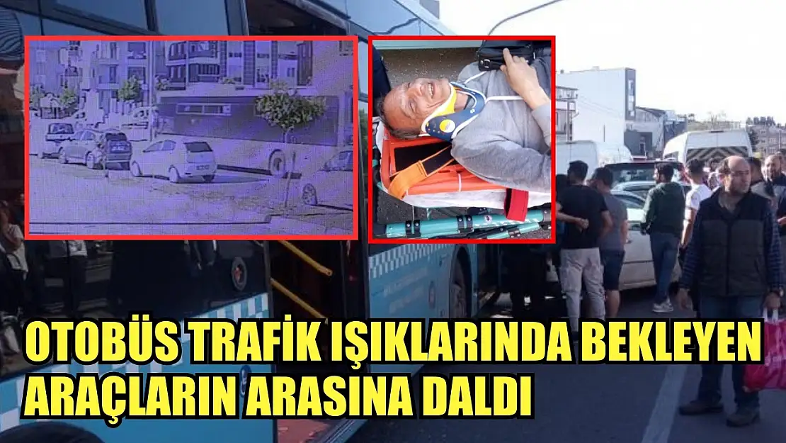 Otobüs trafik ışıklarında bekleyen araçların arasına daldı: 3 yaralı