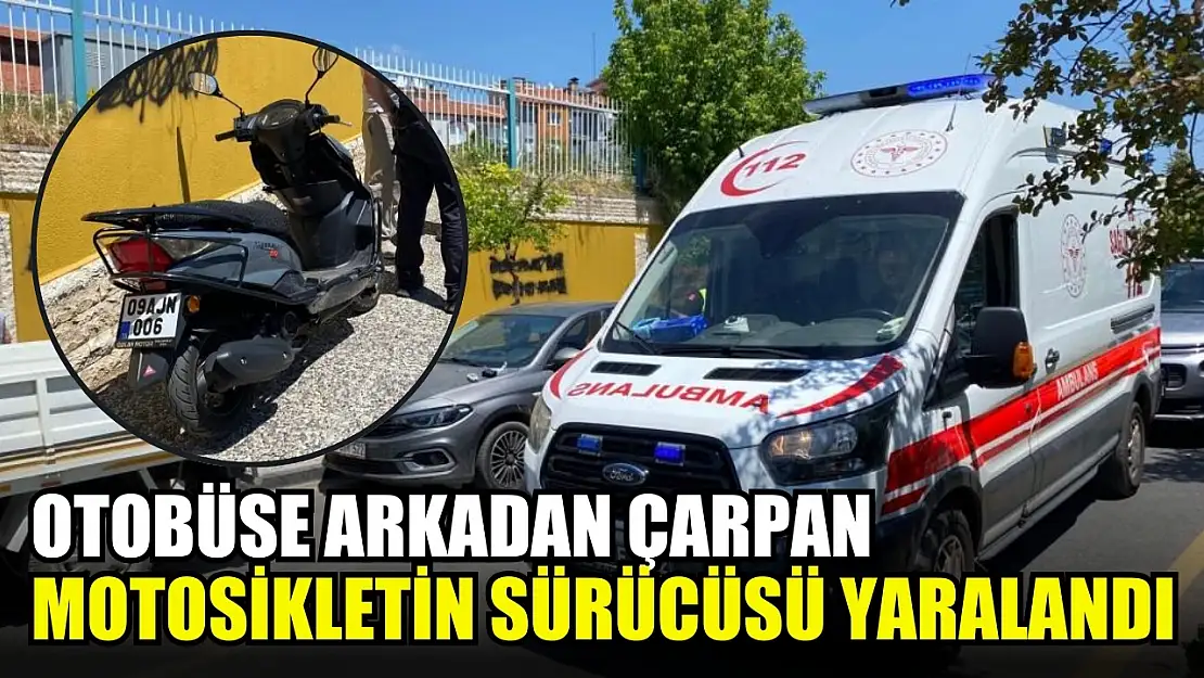 Otobüse arkadan çarpan motosikletin sürücüsü yaralandı