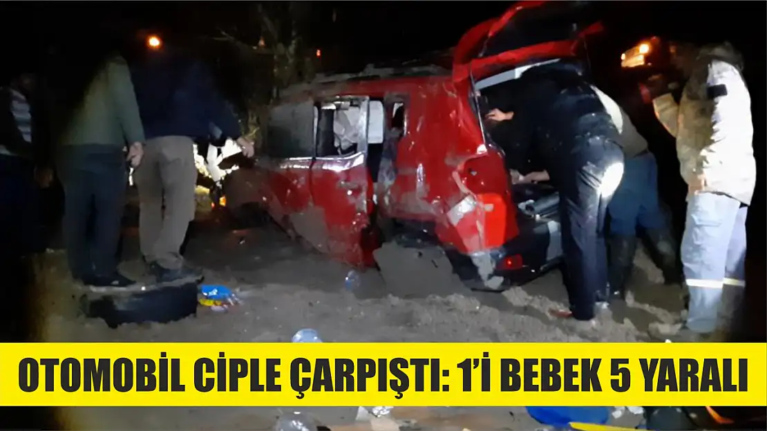 Otomobil ciple çarpıştı: 1'i bebek 5 yaralı