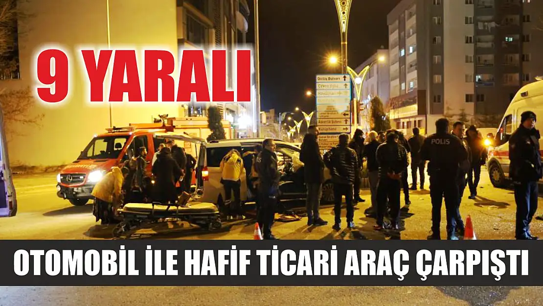 Otomobil ile hafif ticari araç çarpıştı: 9 yaralı