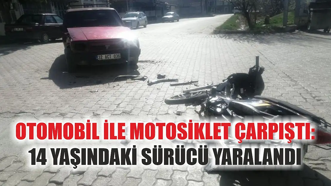 Otomobil ile motosiklet çarpıştı: 14 yaşındaki sürücü yaralandı