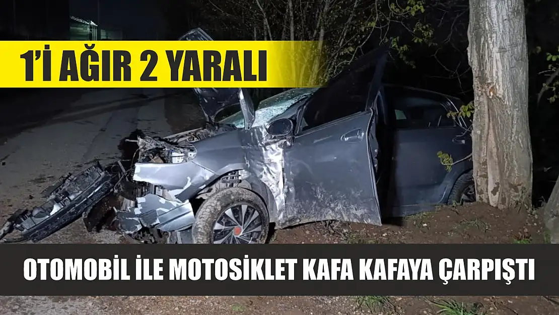Otomobil ile motosiklet kafa kafaya çarpıştı: 1'i ağır 2 yaralı