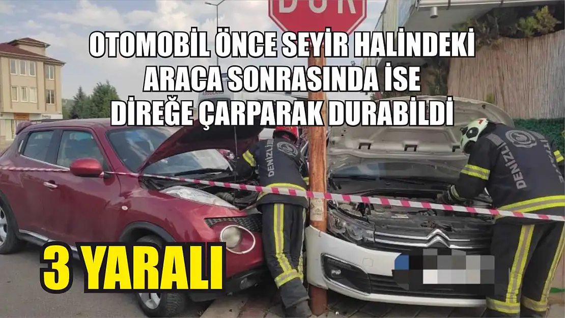 Otomobil önce seyir halindeki araca sonrasında ise direğe çarparak durabildi 3 yaralı