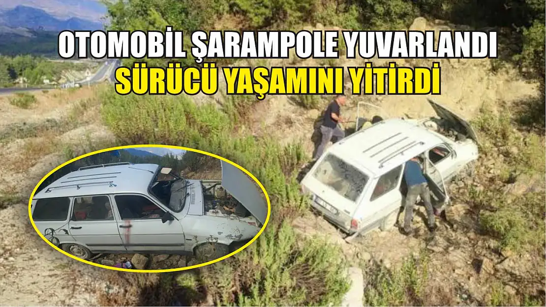 Otomobil şarampole yuvarlandı, sürücü yaşamını yitirdi