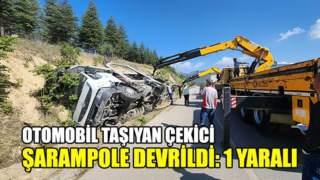 Otomobil Taşıyan Çekici Şarampole Devrildi: 1 Yaralı