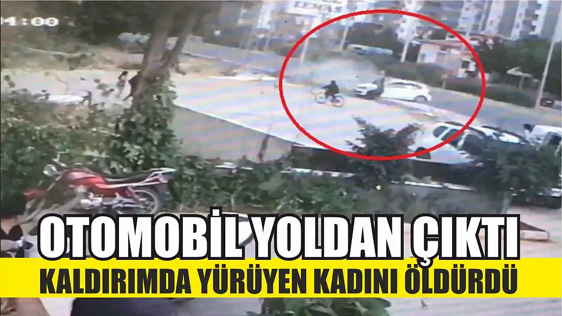 Otomobil yoldan çıktı kaldırımda yürüyen kadını öldürdü