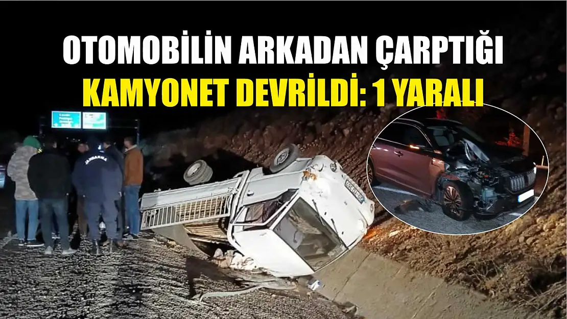 Otomobilin arkadan çarptığı kamyonet devrildi: 1 yaralı