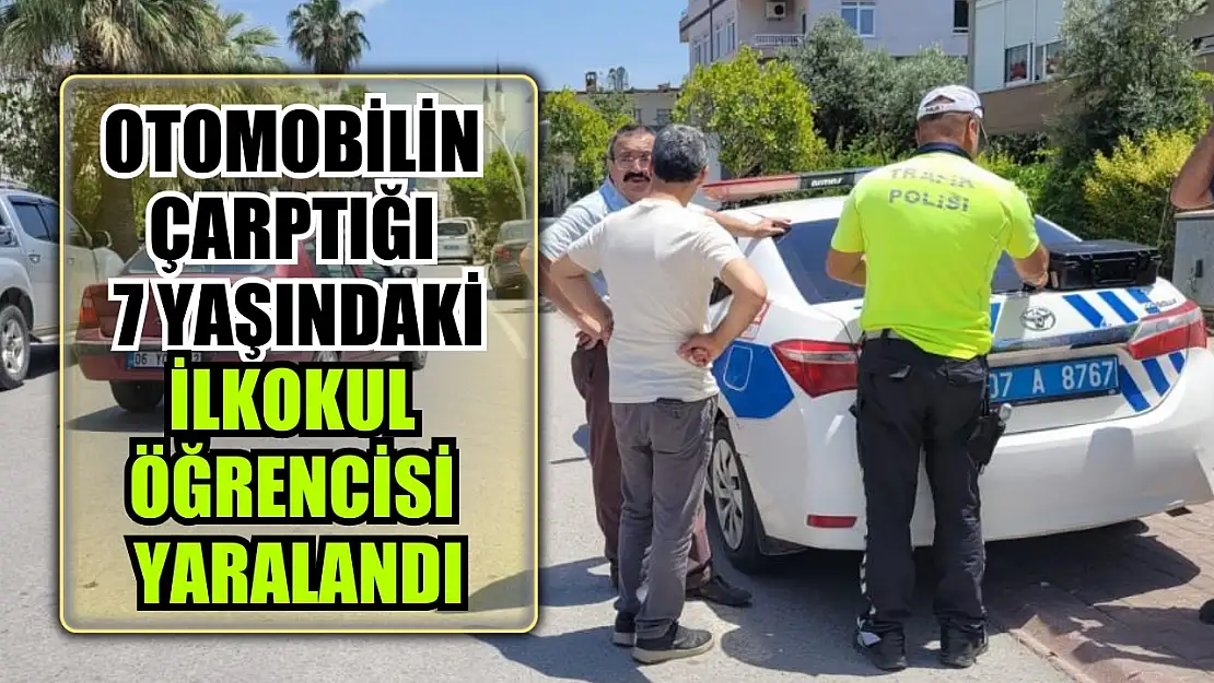 Otomobilin çarptığı 7 yaşındaki ilkokul öğrencisi yaralandı