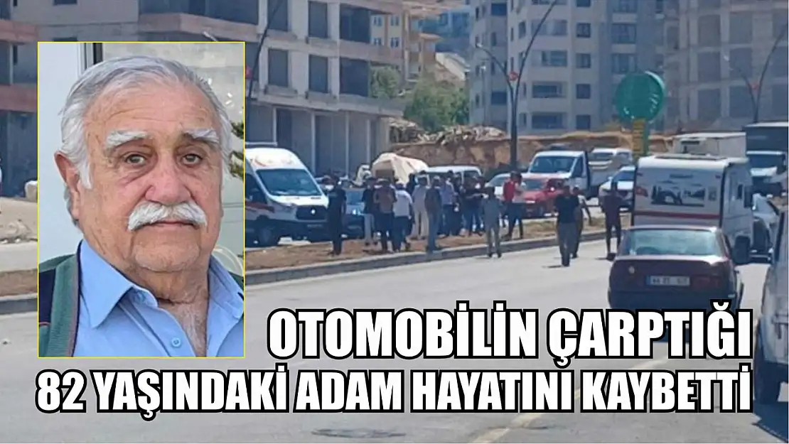 Otomobilin çarptığı 82 yaşındaki adam hayatını kaybetti