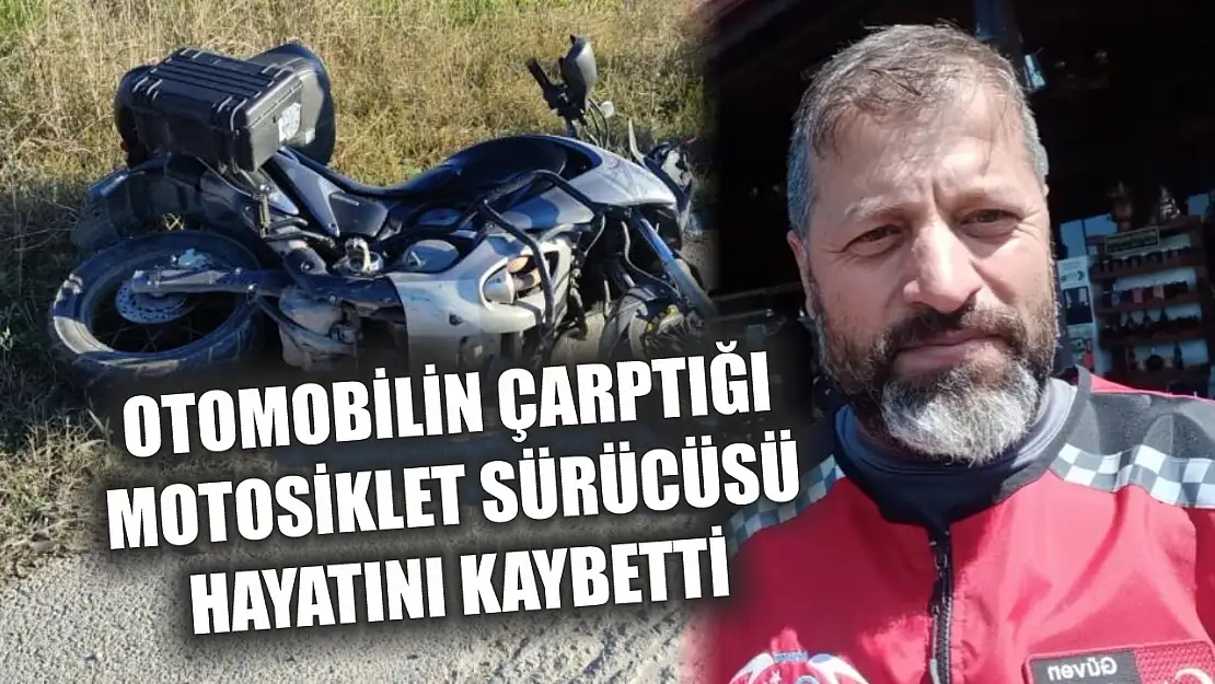 Otomobilin çarptığı motosiklet sürücüsü hayatını kaybetti