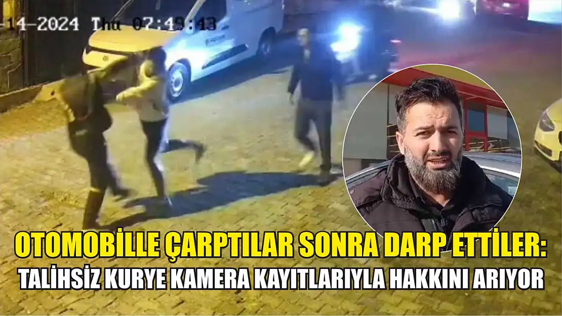 Otomobille çarptılar sonra darp ettiler: Talihsiz kurye kamera kayıtlarıyla hakkını arıyor