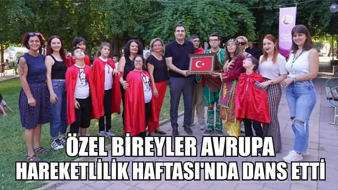 Özel bireyler Avrupa Hareketlilik Haftası'nda dans etti