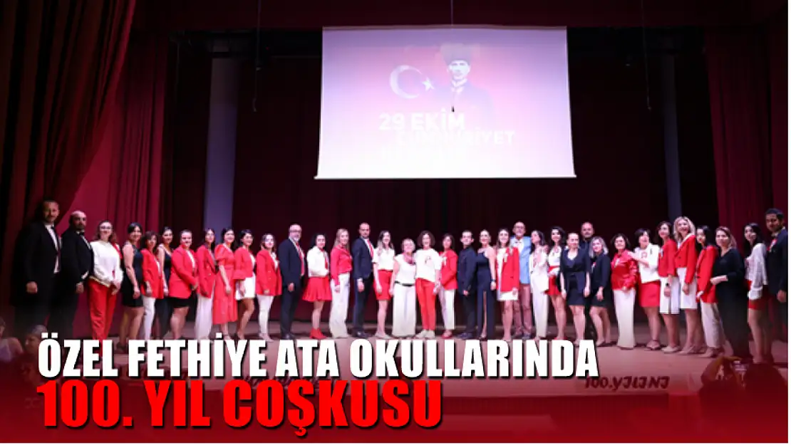 Özel Fethiye Ata Okullarında 100. Yıl Coşkusu