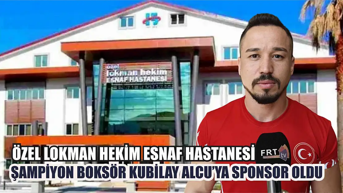 Özel Lokman Hekim Esnaf Hastanesi Şampiyon Boksör Kubilay Alcu'ya Sponsor Oldu