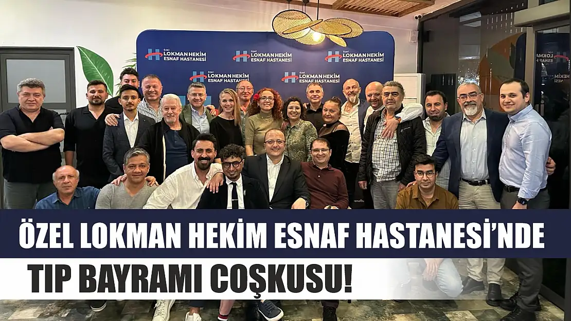 Özel Lokman Hekim Esnaf Hastanesi'nde Tıp Bayramı Coşkusu!