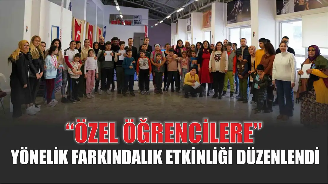 'Özel Öğrencilere' Yönelik Farkındalık Etkinliği Düzenlendi