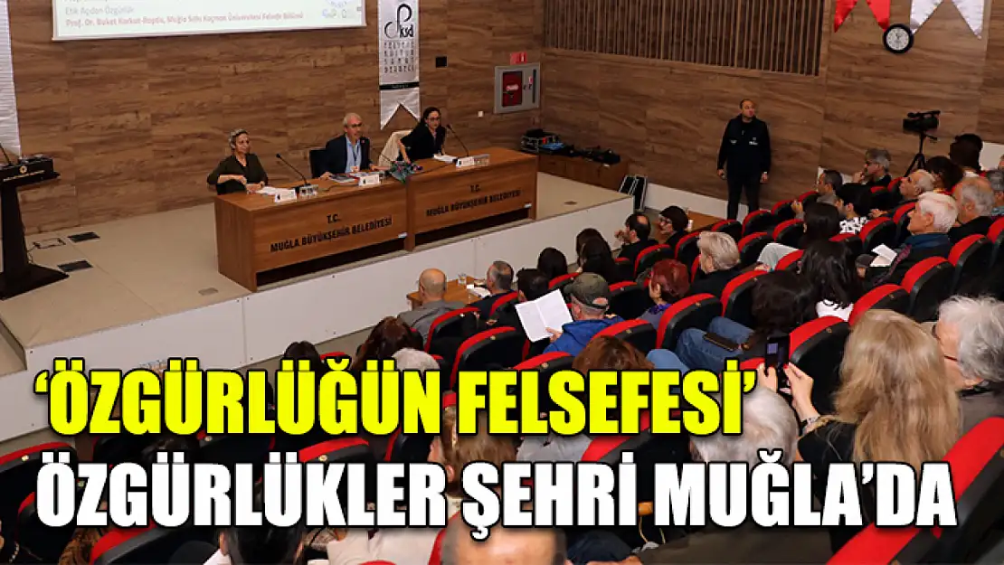 'Özgürlüğün Felsefesi' Özgürlükler Şehri Muğla'da