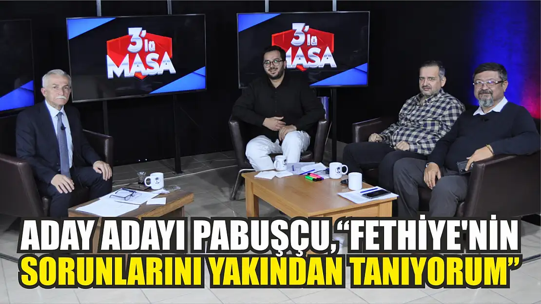 Pabuşçu, 'Fethiye'nin Sorunlarını Yakından Tanıyorum'