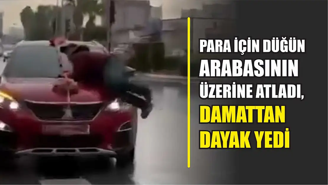 Para için düğün arabasının üzerine atladı, damattan dayak yedi