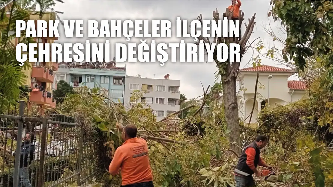 Park ve bahçeler ilçenin çehresini değiştiriyor