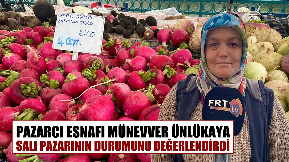 Pazarcı Esnafı Münevver Ünlükaya, Salı Pazarının Durumunu Değerlendirdi