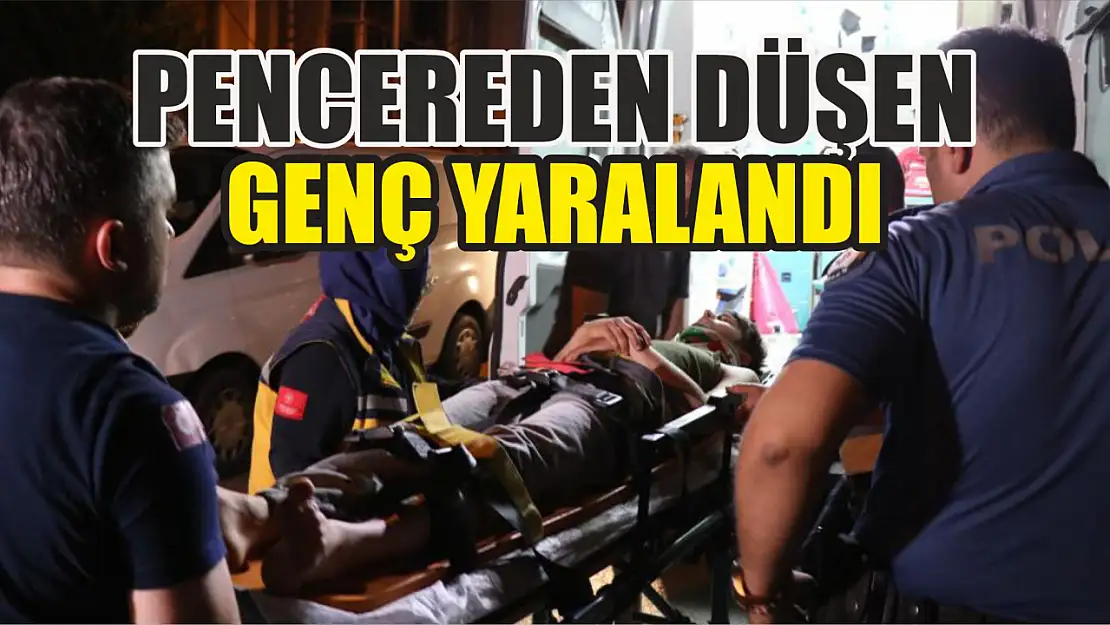 Pencereden düşen genç yaralandı