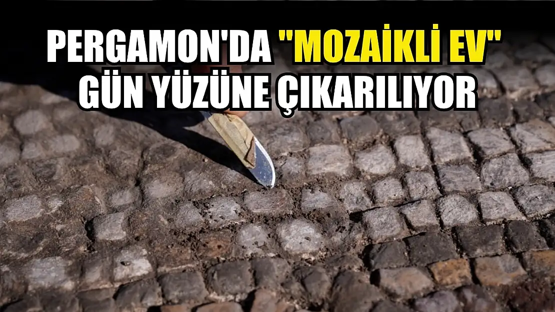 Pergamon'da 'Mozaikli Ev' gün yüzüne çıkarılıyor