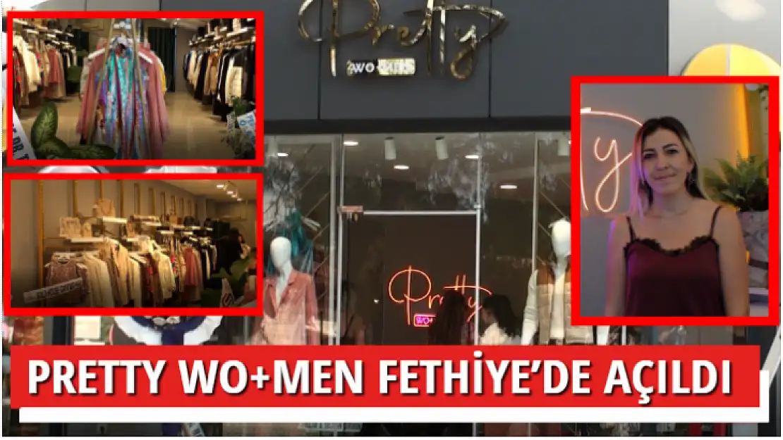 PRETTY WO+MEN FETHİYE'DE AÇILDI