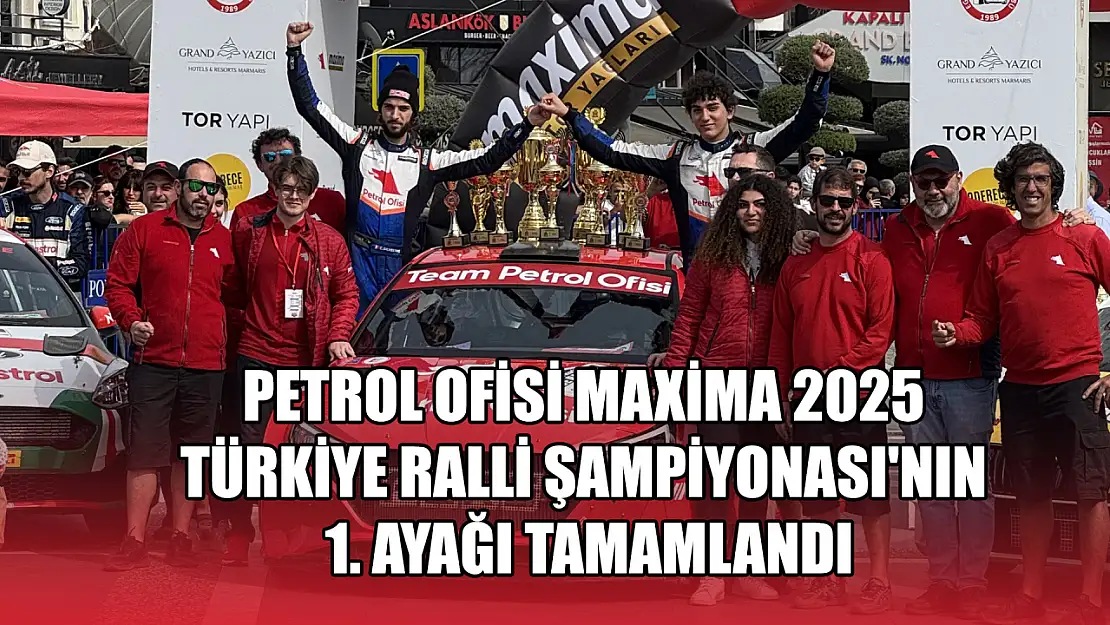 Petrol Ofisi Maxima 2025 Türkiye Ralli Şampiyonası'nın 1. ayağı tamamlandı