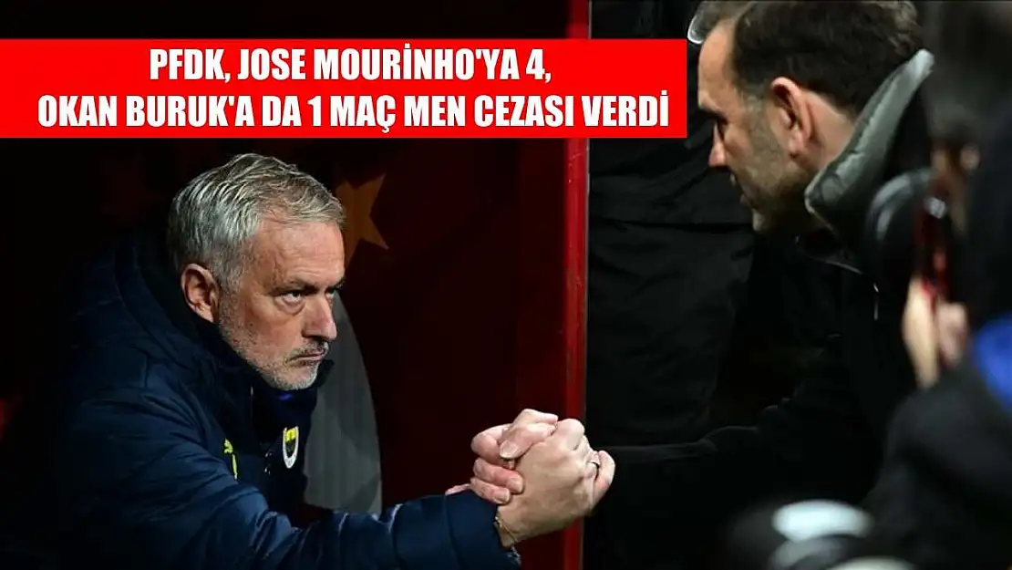 PFDK, Jose Mourinho'ya 4, Okan Buruk'a da 1 maç men cezası verdi