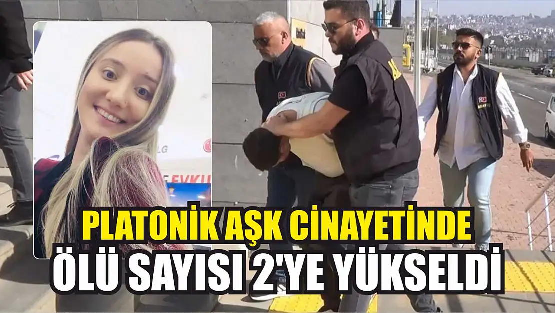 Platonik aşk cinayetinde ölü sayısı 2'ye yükseldi