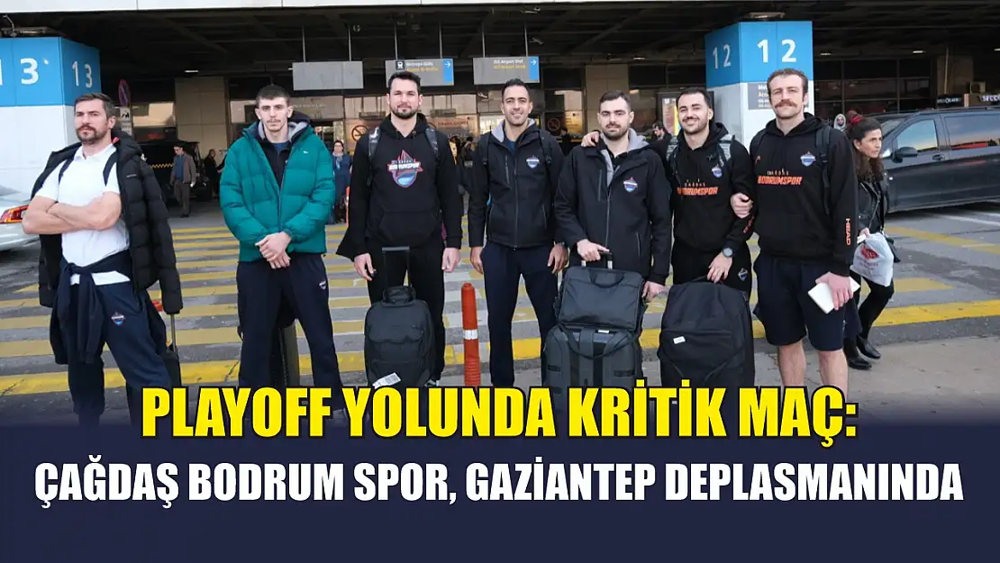 Playoff Yolunda Kritik Maç: Çağdaş Bodrum Spor, Gaziantep Deplasmanında