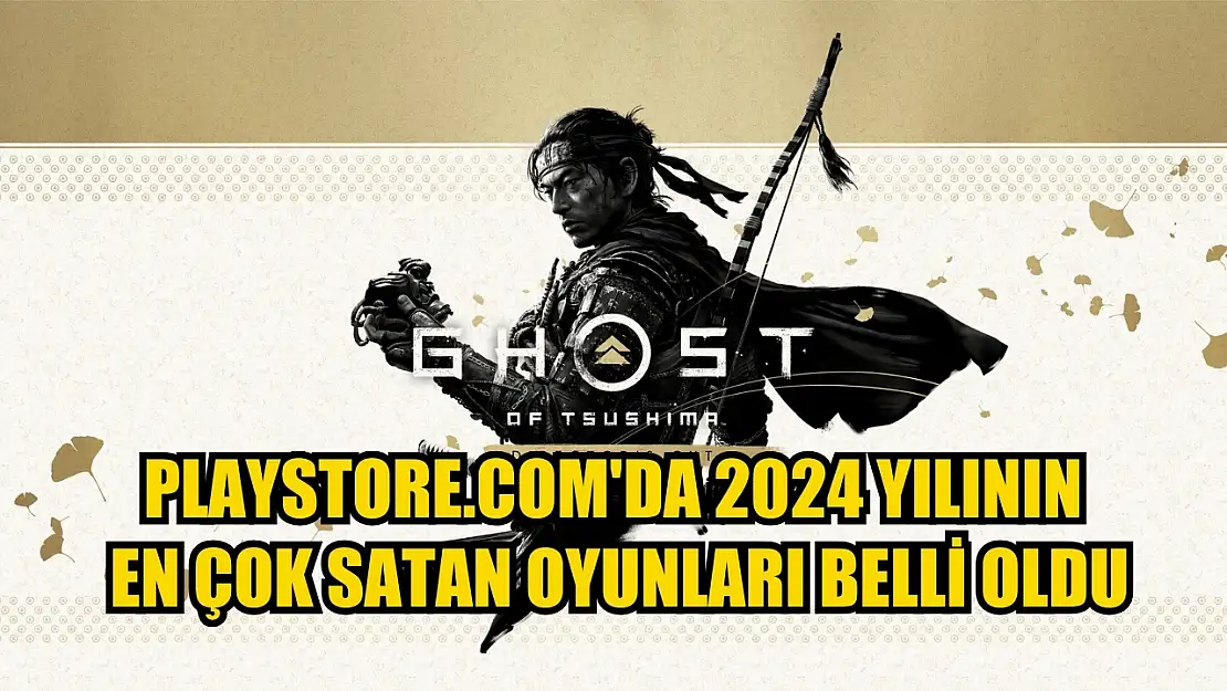 Playstore.com'da 2024 yılının en çok satan oyunları belli oldu