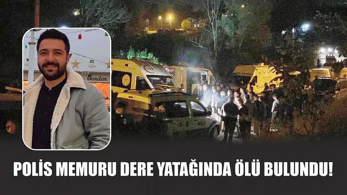 Polis memuru dere yatağında ölü bulundu!