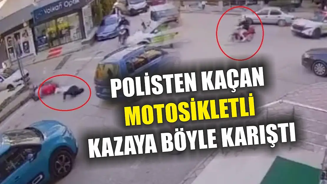 Polisten kaçan motosikletli kazaya böyle karıştı
