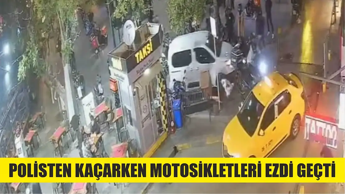 Polisten kaçarken motosikletleri ezdi geçti