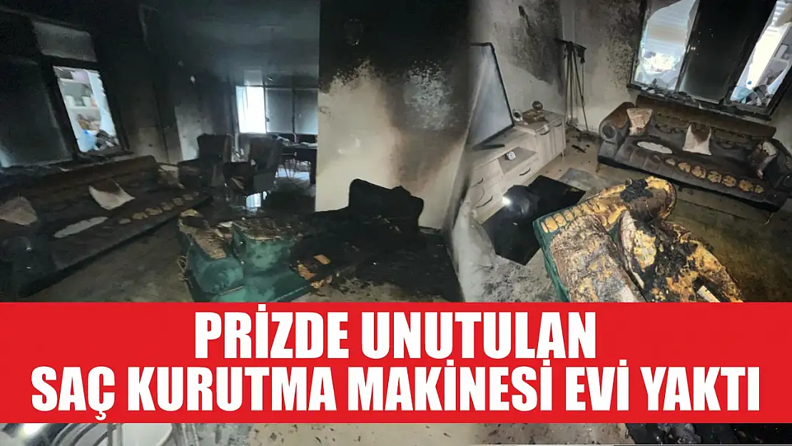 Prizde unutulan saç kurutma makinesi evi yaktı