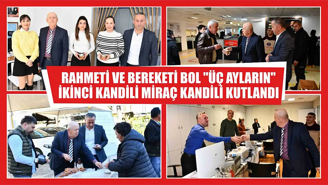 Rahmeti ve Bereketi Bol 'Üç Ayların' İkinci Kandili Miraç Kandili Kutlandı