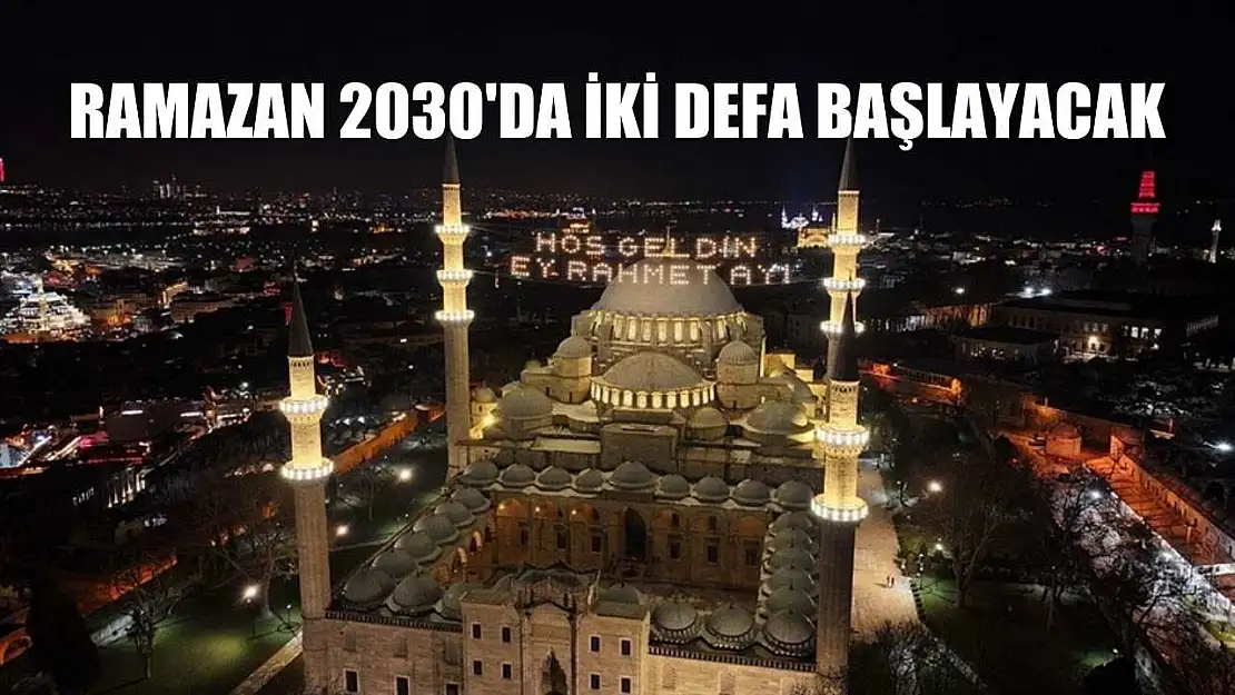 Ramazan 2030'da iki defa başlayacak