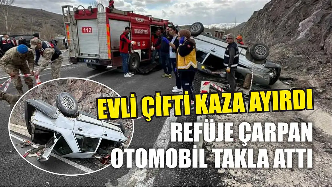 Refüje çarpan otomobil takla attı: Evli çifti kaza ayırdı