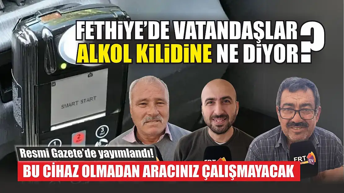 Resmi Gazete'de yayımlandı! Fethiye'de vatandaşlar alkol kilidine ne diyor?