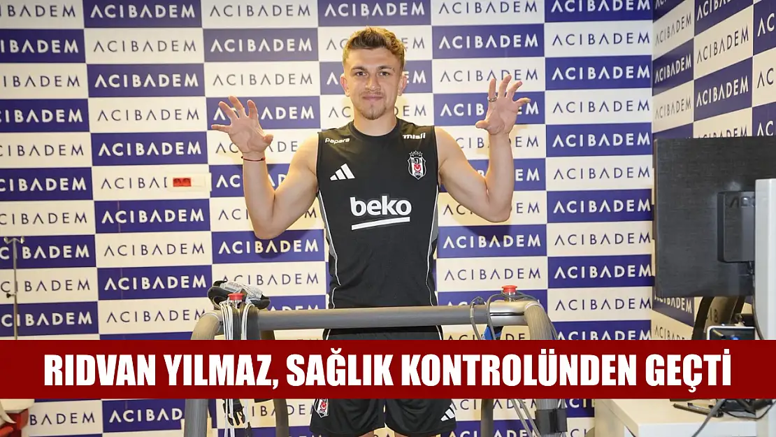 Yuvaya dönen Rıdvan Yılmaz, sağlık kontrolünden geçti