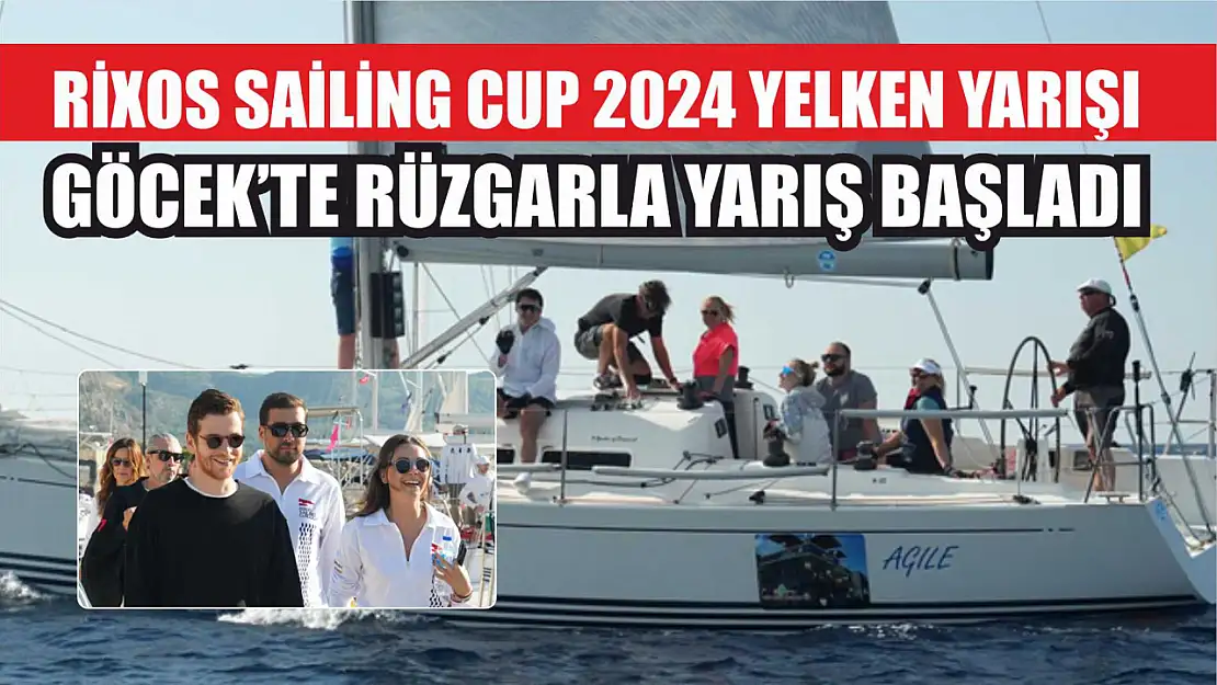 Rixos Sailing Cup 2024 Yelken Yarışı: Göcek'te Rüzgarla Yarış Başladı