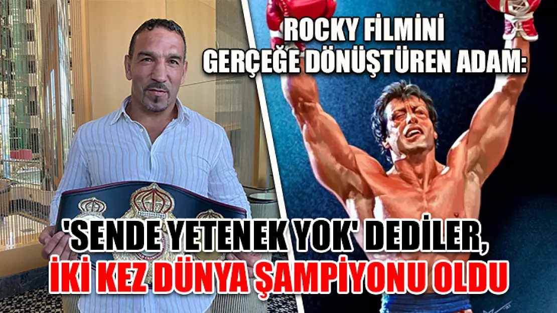 Rocky filmini gerçeğe dönüştüren adam: 'Sende yetenek yok' dediler, iki kez Dünya Şampiyonu oldu