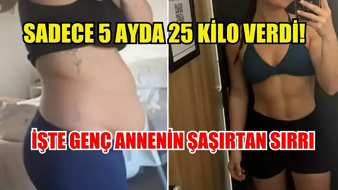 Sadece 5 Ayda 25 Kilo Verdi  İşte Genç Annenin Şaşırtan Sırrı